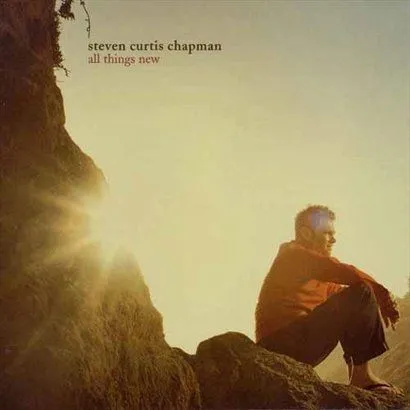 Steven Curtis Chapma歌曲:All Things New歌词
