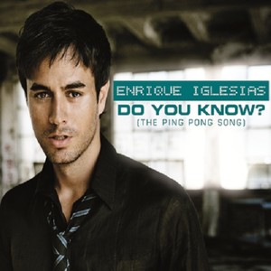 Enrique Iglesias歌曲:Do You Know? (The Ping Pong Song)歌词