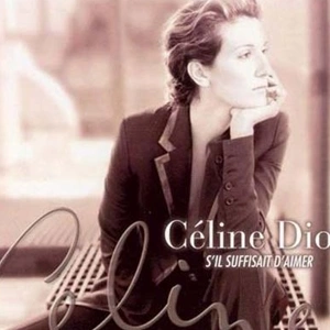 Celine Dion歌曲:S il Suffisait D aimer歌词