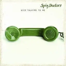 Spin Doctors歌曲:Nice Talking To Me歌词