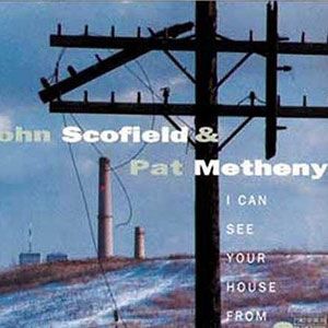 John Scofield歌曲:i can see your house from here_scofield歌词