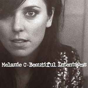 Melanie C歌曲:Beautiful intentions歌词
