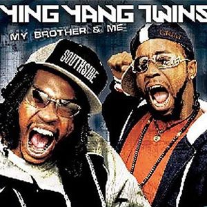 Ying Yang Twins歌曲:Me & My Brother歌词