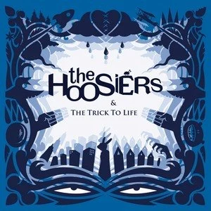 The Hoosiers歌曲:the trick to life歌词
