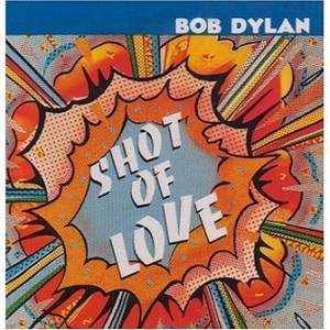 Bob Dylan歌曲:Shot of Love歌词