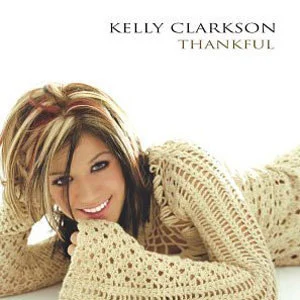Kelly Clarkson歌曲:Thankful歌词