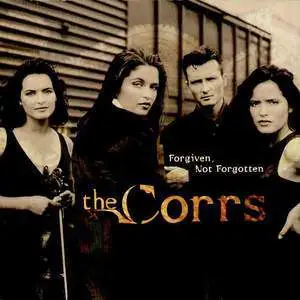 The Corrs歌曲:Forgiven Not Forgotten歌词