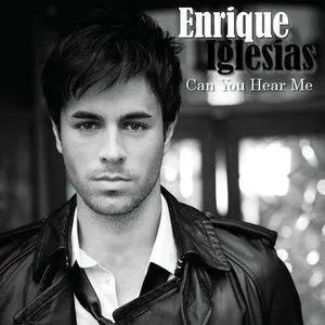 Enrique Iglesias歌曲:Can You Hear Me歌词