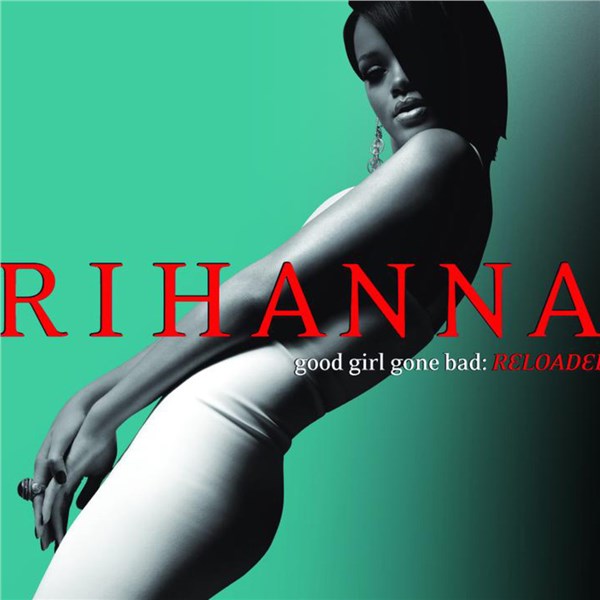 Rihanna歌曲:Good Girl Gone Bad歌词