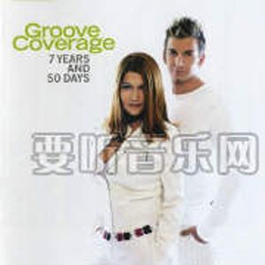 Groove coverage歌曲:7 years and 50 days (radio edit)歌词