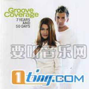 Groove coverage歌曲:7 Years And 50 Days (Album Version)歌词