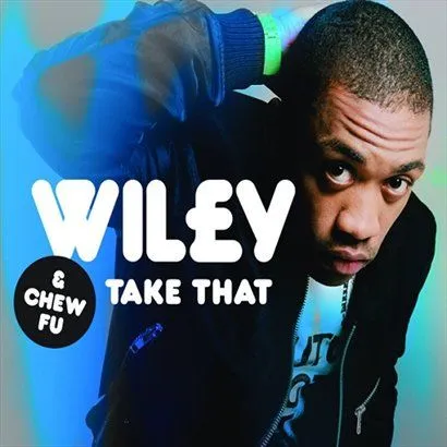 Wiley歌曲:Take That (Extended Mix)歌词