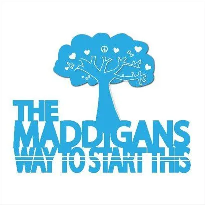 The Maddigans歌曲:Way to Start This歌词