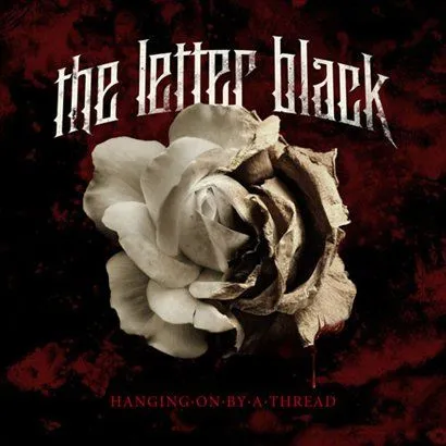 The Letter Black歌曲:Hanging on by a Thread歌词
