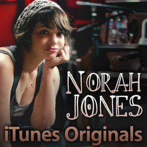 Norah Jones歌曲:Even Though (iTunes Originals Version)歌词