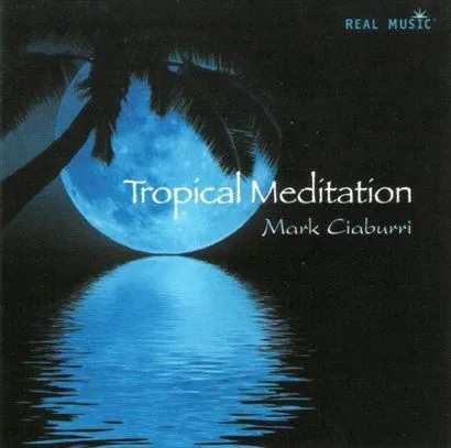 Mark Ciaburri歌曲:Tropical Meditation歌词