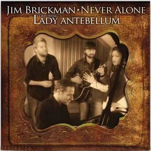 Jim Brickman歌曲:Never Alone (with Lady Antebellum)歌词