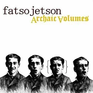 Fatso Jetson歌曲:Archaic Volumes歌词