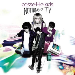 Cassette Kids歌曲:Nothing On TV歌词