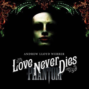 Andrew Lloyd Webber歌曲:Love Never Dies歌词