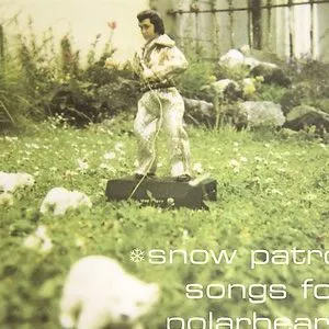 Snow Patrol歌曲:Fifteen Minutes Old歌词