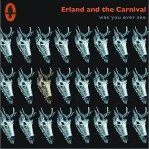 Erland & the Carniva歌曲:Was You Ever See歌词