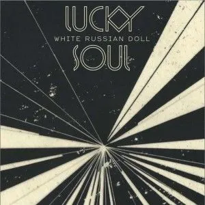 Lucky Soul歌曲:White Russian Doll歌词