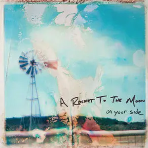 A Rocket To The Moon歌曲:On Your Side歌词