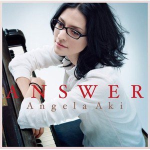 Angela Aki歌曲:ANSWER歌词