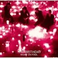 The Birthday歌曲:涙がこぼれそう -Foolish Mix-歌词