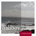 Ballboy歌曲:We Can Leap Buildings And Rivers, But Really We Ju歌词