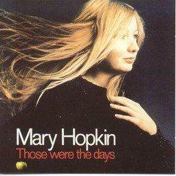 Mary Hopkin歌曲:Those Were The Days歌词