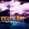 Versus The Night歌曲:Your Gangs Done Gone Away歌词
