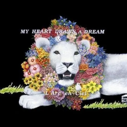 彩虹乐团歌曲:MY HEART DRAWS A DREAM(hydeless version)歌词