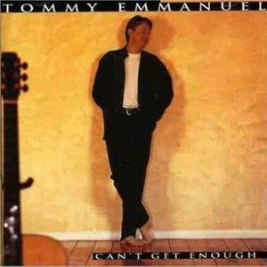 Tommy Emmanuel歌曲:Can t Get Enough歌词