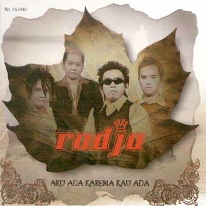 Radja(拉惹)歌曲:Aku Ada Karena Kau A歌词