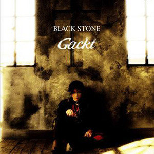 Gackt歌曲:Black Stone歌词